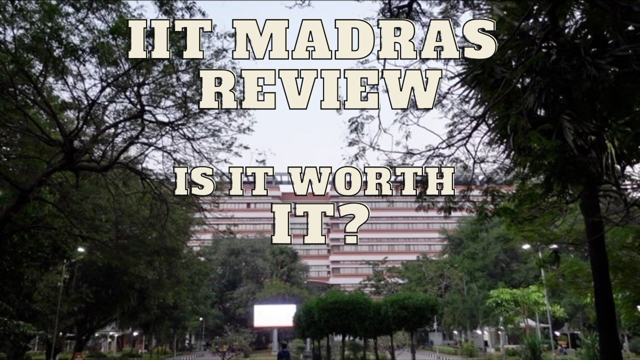 Which is better IIT Bombay or IIT Madras? IIT Madras Review